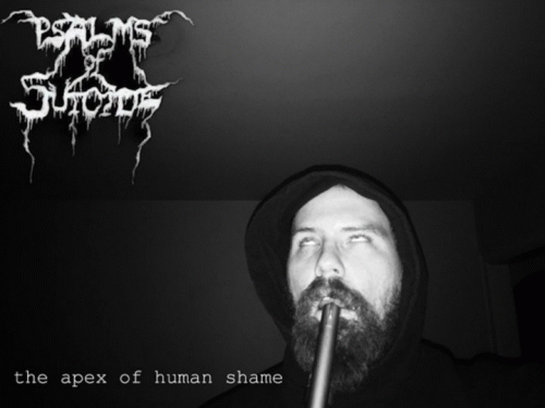 Psalms Of Suicide : The Apex of Human Shame
